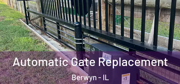Automatic Gate Replacement Berwyn - IL