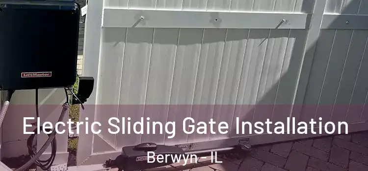 Electric Sliding Gate Installation Berwyn - IL