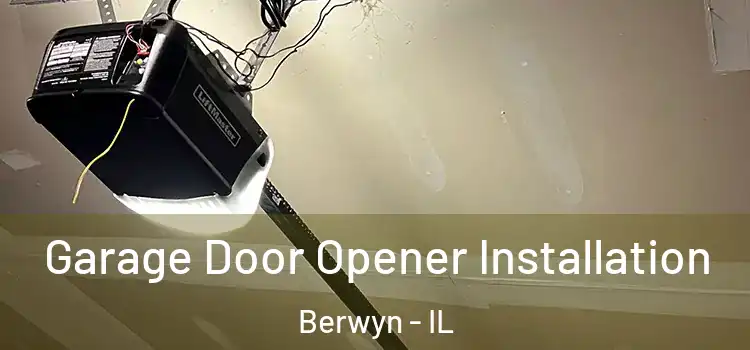  Garage Door Opener Installation Berwyn - IL