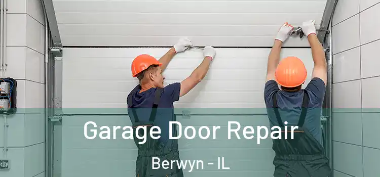  Garage Door Repair Berwyn - IL