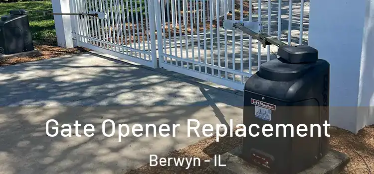 Gate Opener Replacement Berwyn - IL